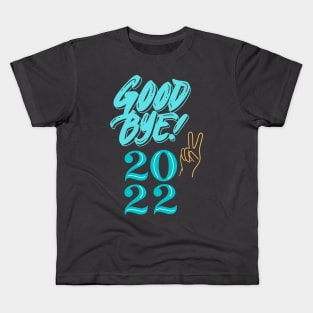 Good bye 2022 Kids T-Shirt